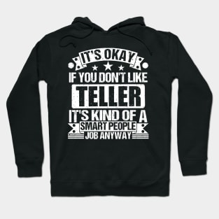 Teller lover It's Okay If You Don't Like Teller It's Kind Of A Smart People job Anyway Hoodie